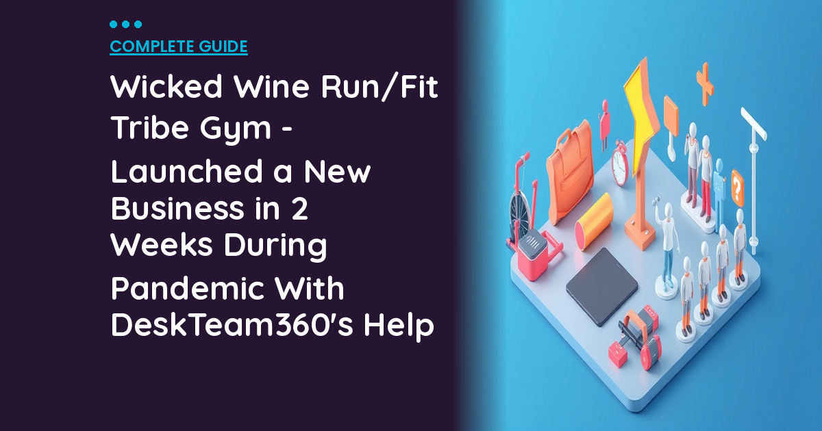 Wicked Wine Run/Fit Tribe Gym - Launched a New Business in 2 Weeks During Pandemic With DeskTeam360's Help