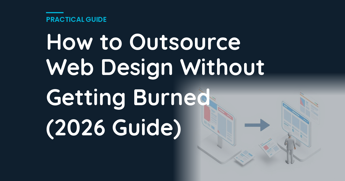 How to Outsource Web Design Without Getting Burned (2026 Guide)