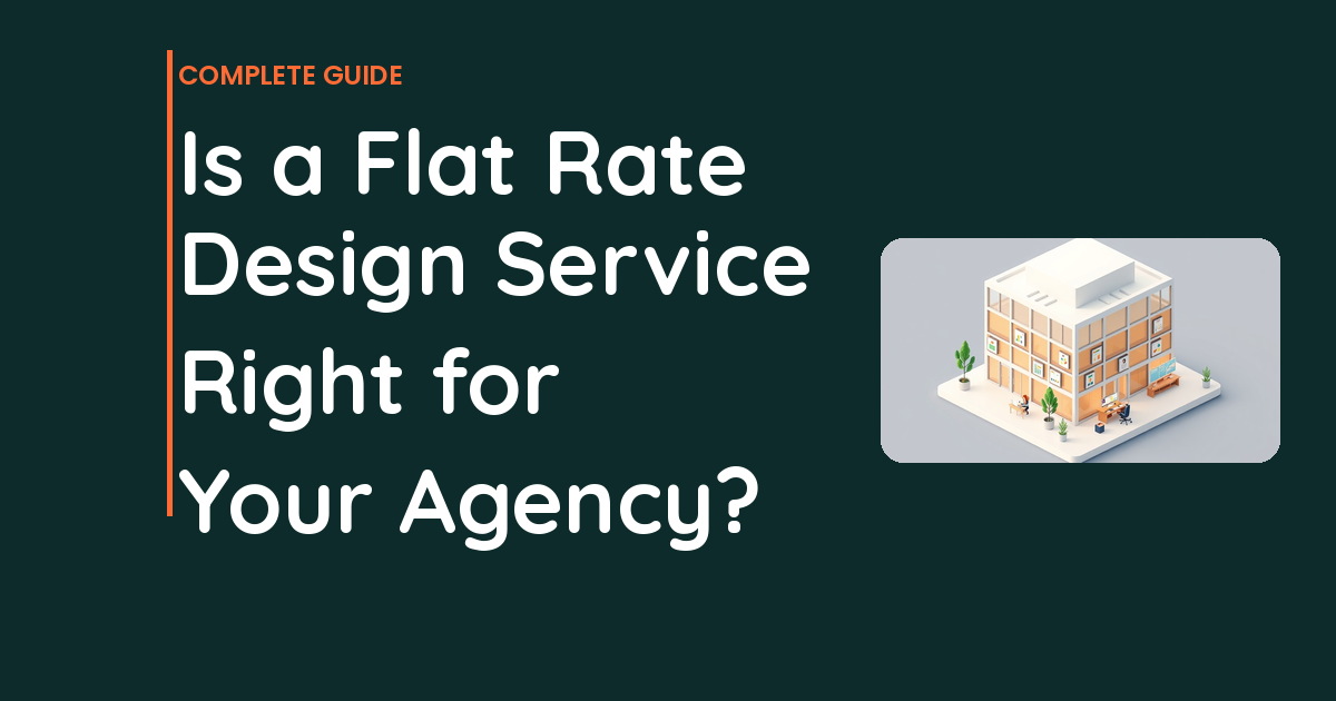Is a Flat Rate Design Service Right for Your Agency?