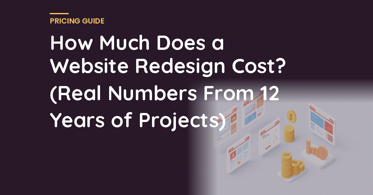How Much Does a Website Redesign Cost? (Real Numbers From 12 Years of Projects)