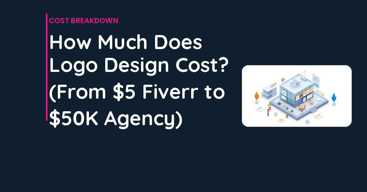 How Much Does Logo Design Cost? (From $5 Fiverr to $50K Agency)
