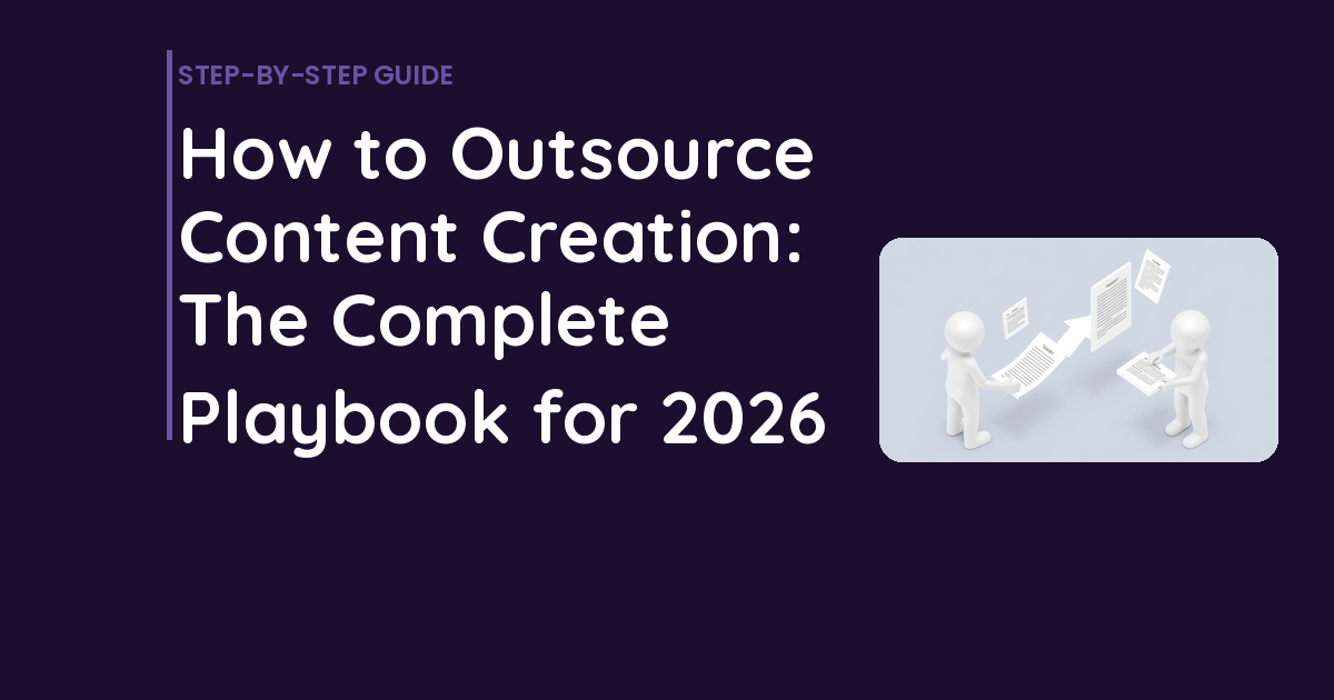 How to Outsource Content Creation: The Complete Playbook for 2026