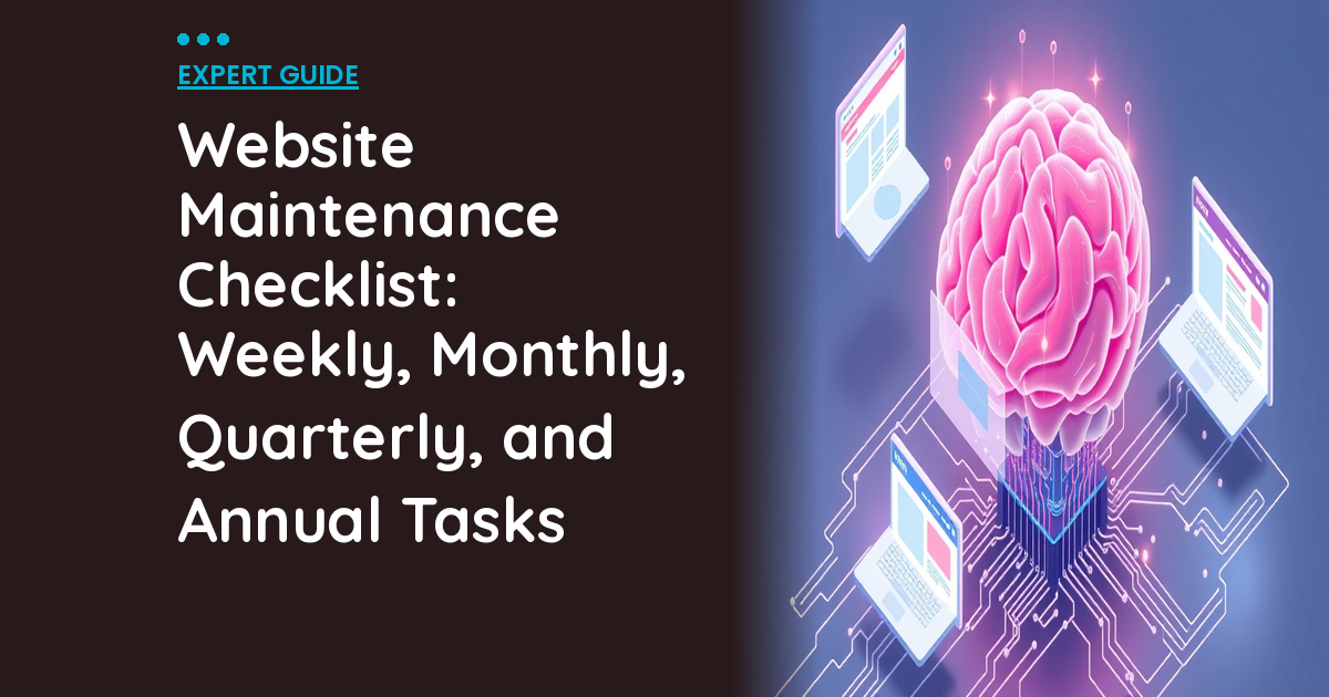 Website Maintenance Checklist: Weekly, Monthly, Quarterly, and Annual Tasks