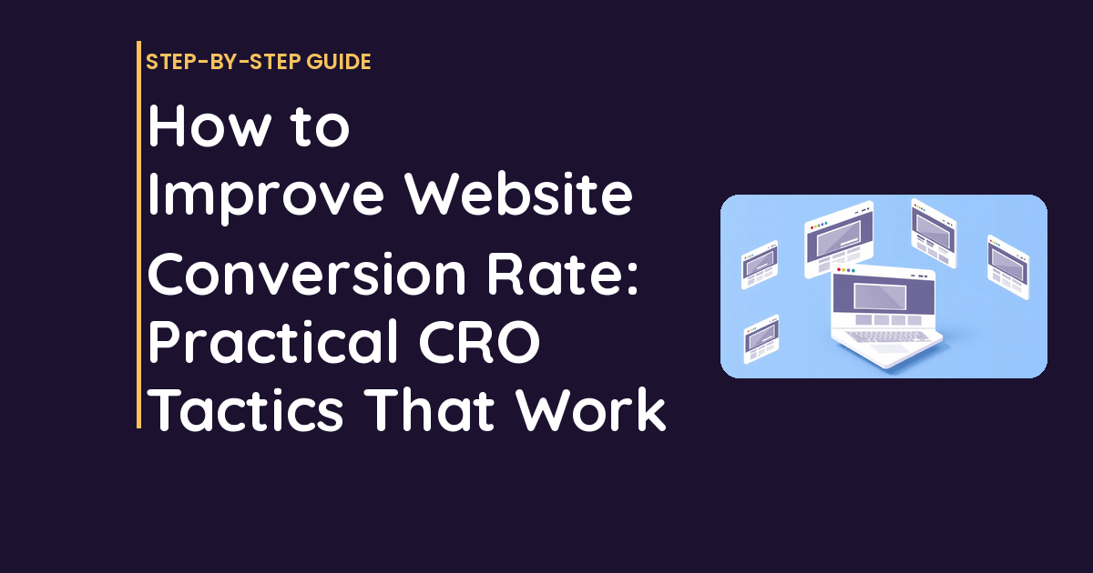 How to Improve Website Conversion Rate: Practical CRO Tactics That Work