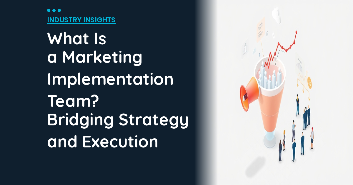 What Is a Marketing Implementation Team? Bridging Strategy and Execution