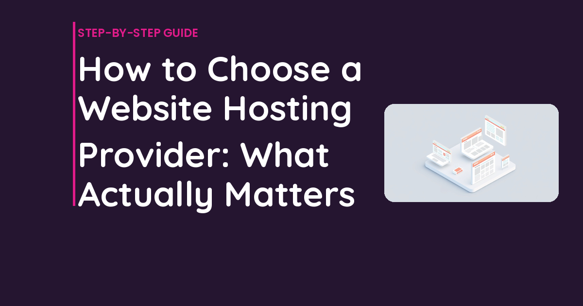How to Choose a Website Hosting Provider: What Actually Matters