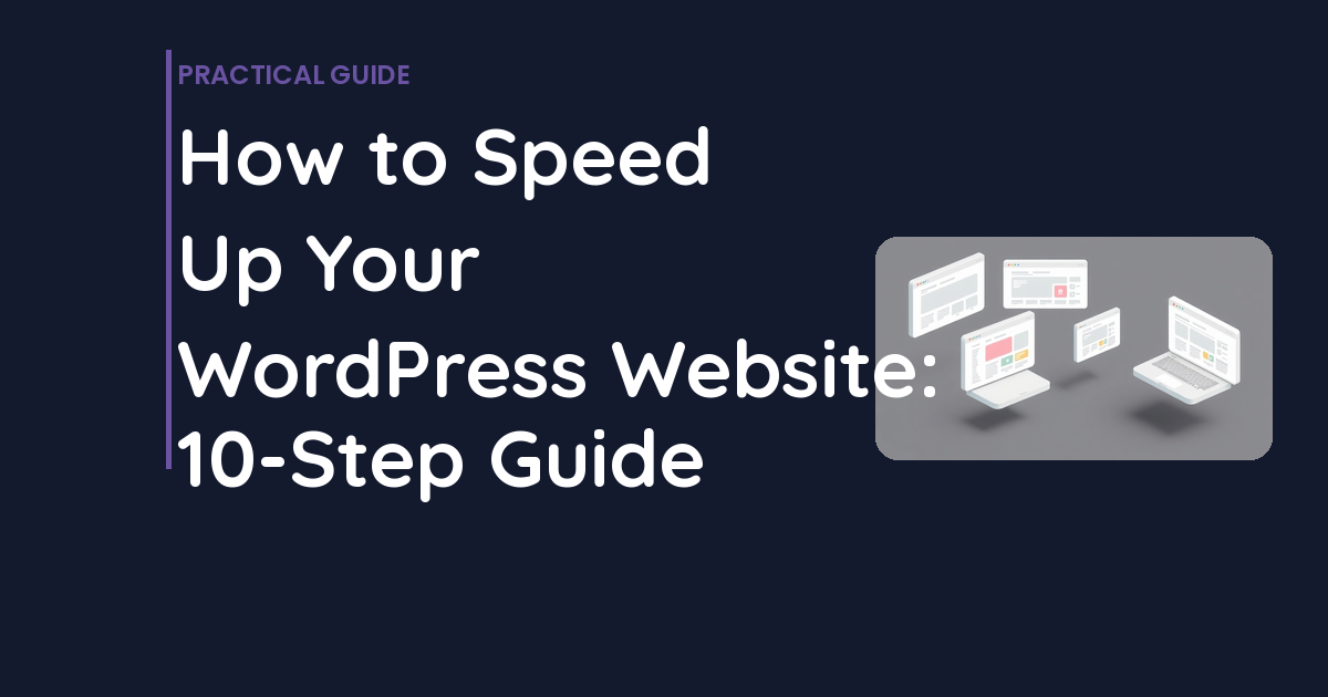 How to Speed Up Your WordPress Website: 10-Step Guide