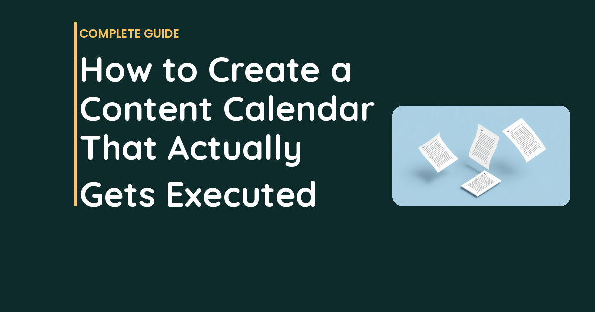 How to Create a Content Calendar That Actually Gets Executed