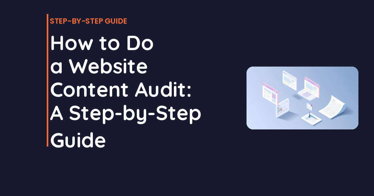 How to Do a Website Content Audit: A Step-by-Step Guide