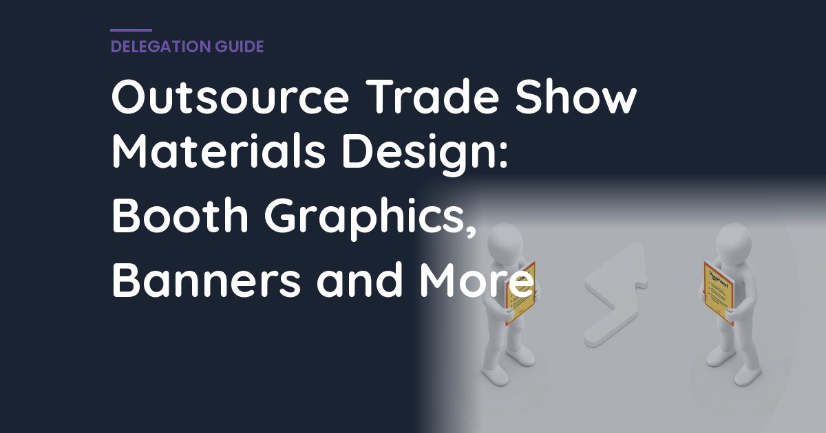 Outsource Trade Show Materials Design: Booth Graphics, Banners and More