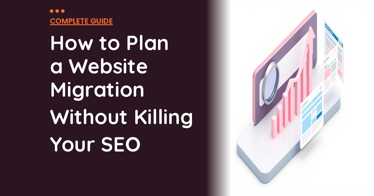 How to Plan a Website Migration Without Killing Your SEO