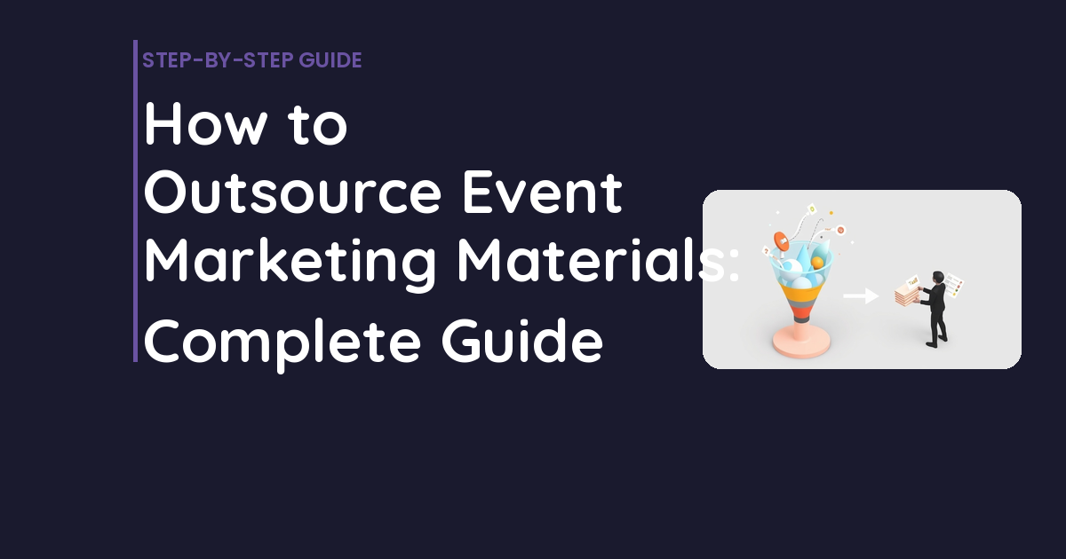 How to Outsource Event Marketing Materials: Complete Guide
