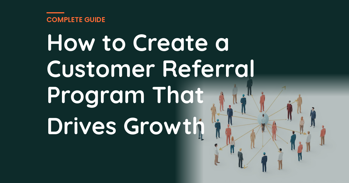 How to Create a Customer Referral Program That Drives Growth
