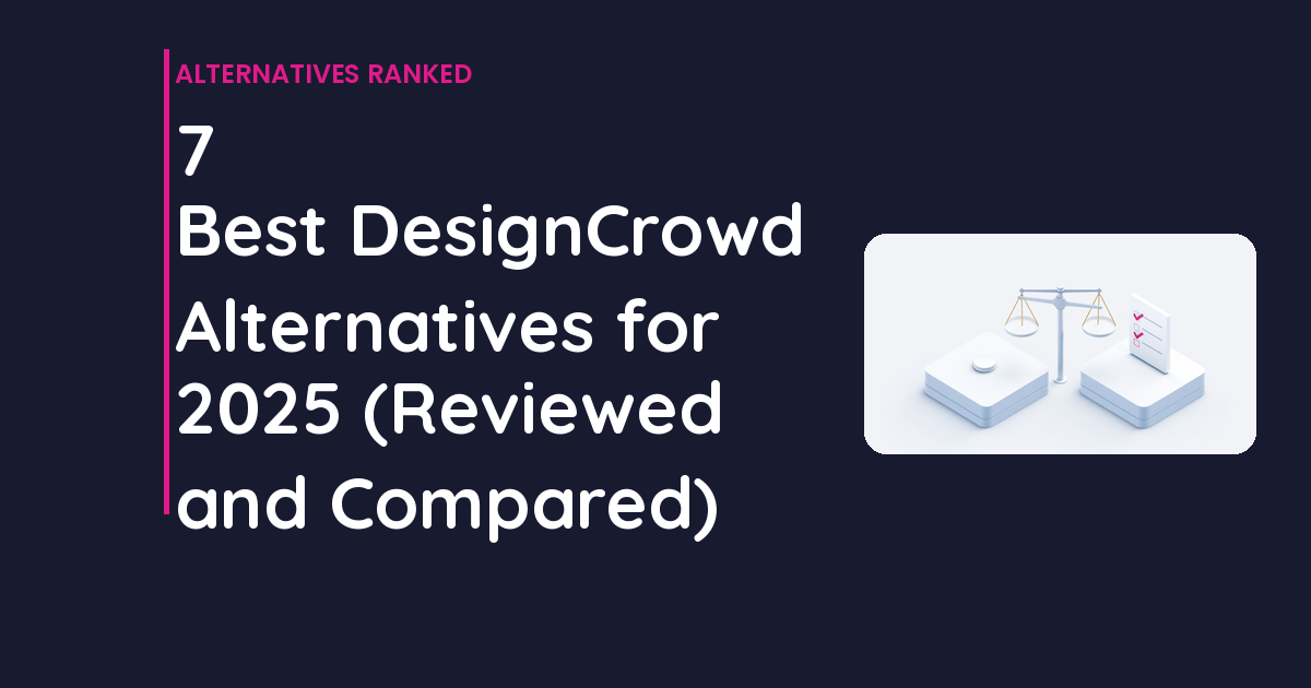 7 Best DesignCrowd Alternatives for 2025 (Reviewed and Compared)