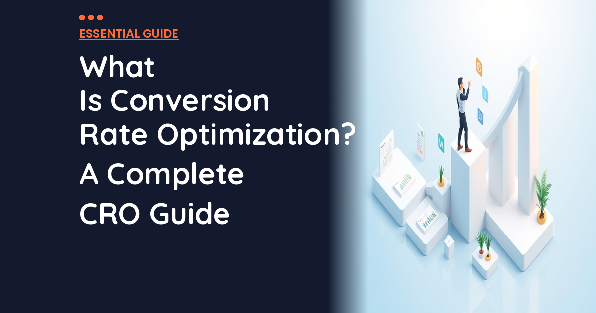 What Is Conversion Rate Optimization? A Complete CRO Guide