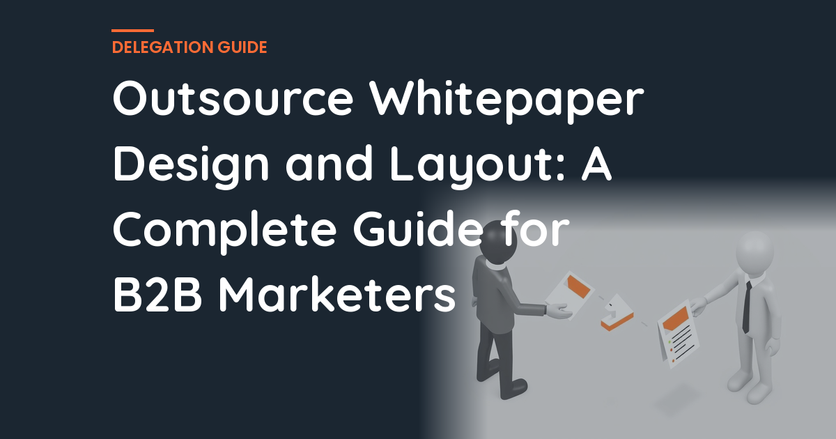 Outsource Whitepaper Design and Layout: A Complete Guide for B2B Marketers