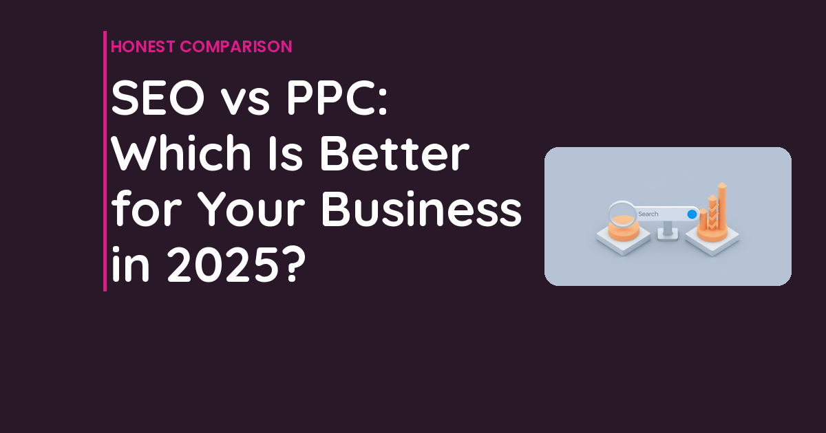 SEO vs PPC: Which Is Better for Your Business in 2025?