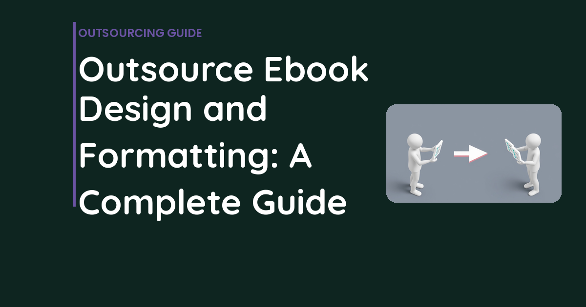 Outsource Ebook Design and Formatting: A Complete Guide