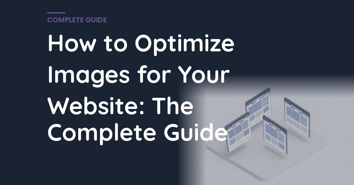 How to Optimize Images for Your Website: The Complete Guide
