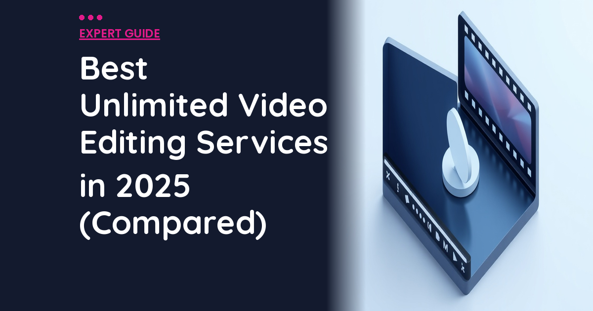 Best Unlimited Video Editing Services in 2025 (Compared)