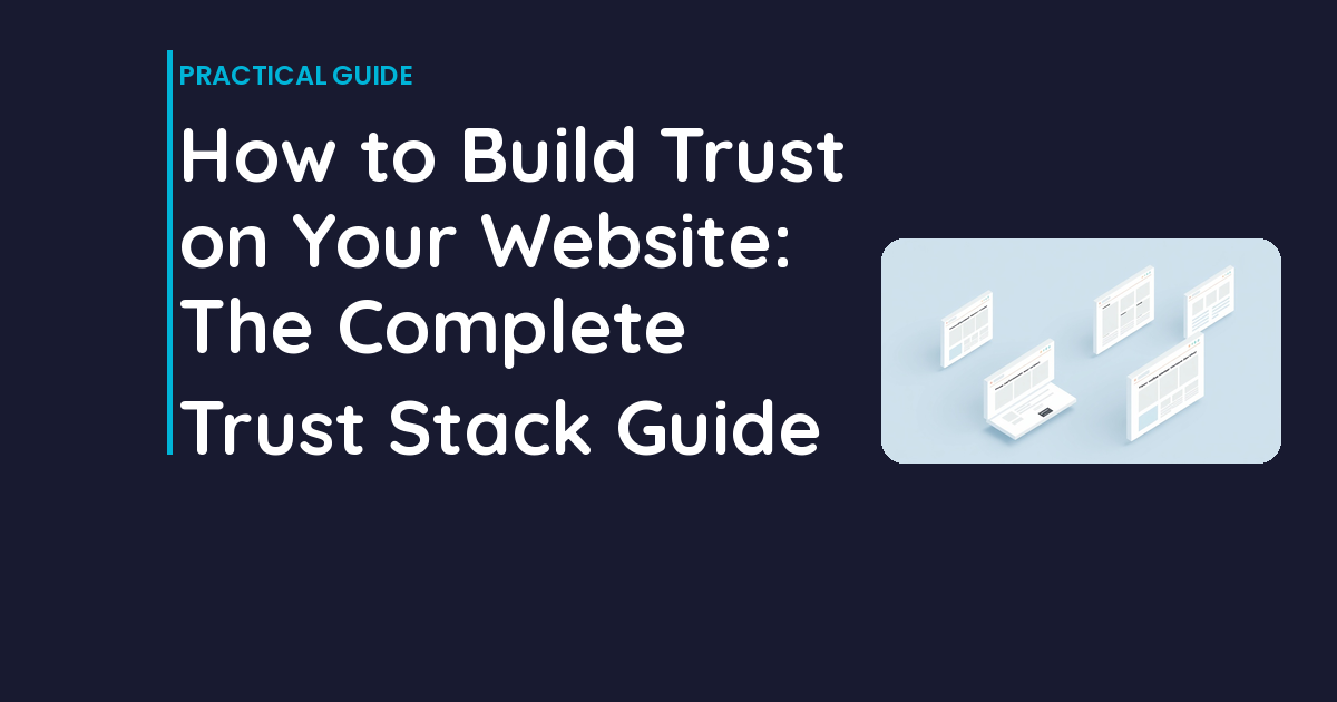 How to Build Trust on Your Website: The Complete Trust Stack Guide
