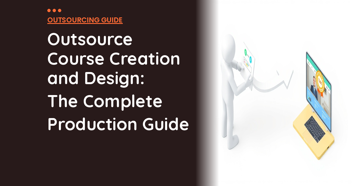 Outsource Course Creation and Design: The Complete Production Guide